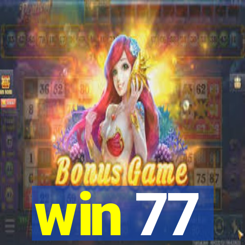 win 77
